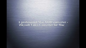How to Convert MOD files using a MOD Converter for Mac?