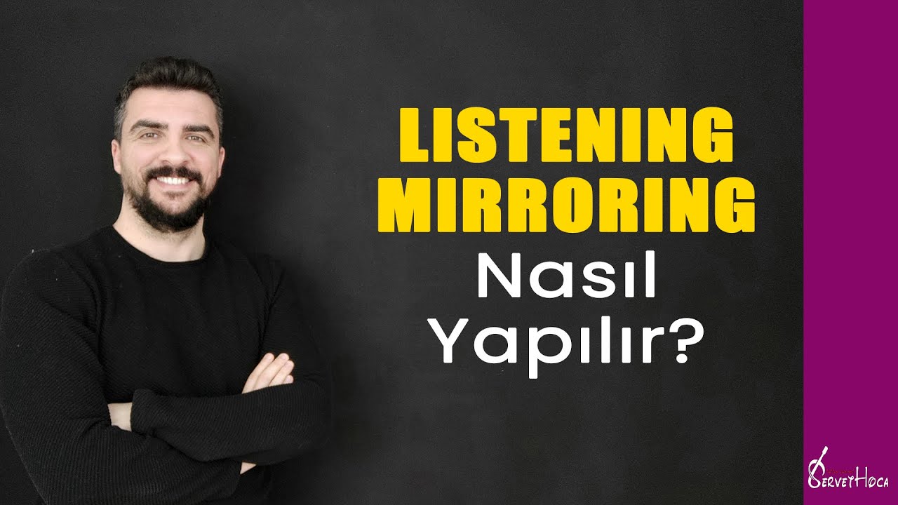 Listening Yaparken Mirroring Çalışması Nasıl Yapılır?
