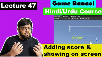 Game Development Course - Urdu/Hindi -[Sec 6 Lecture 47]  - Adding score and showing on screen