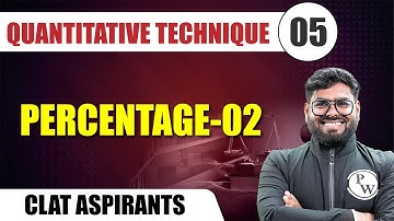 Quantitative Technique 05 | Percentage - 02 | CLAT