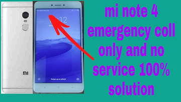 MI NOTE 4 network emergency coll only and no service 100% solution
