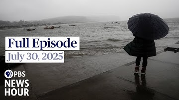 PBS News Hour full episode, July 30, 2025