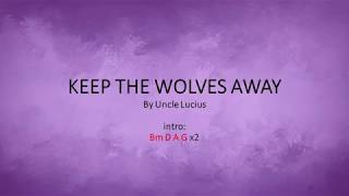 Keep the Wolves Away by Uncle Lucius 2nd fret - Easy Chords and Lyrics chords