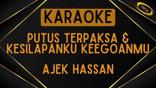 Ajek Hassan - Putus Terpaksa & Kesilapanku Keegoanmu (Medley) [Akustik Karaoke]