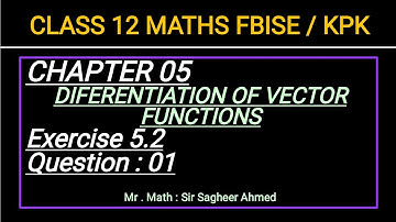 LEC 60 | CHAP 05 I DIFF OF VECTOR FUNCTIONS IEx 5.2 | Q1 | CLASS 12 MATH I KPK & FBISE NEW BOOKI