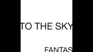 TO THE SKY  FANTASTICS 音源