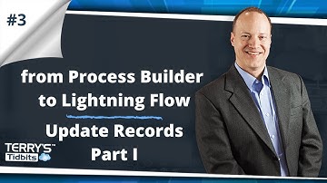 #3 From Process Builder to Lightning Flow - Updating Records - Part I
