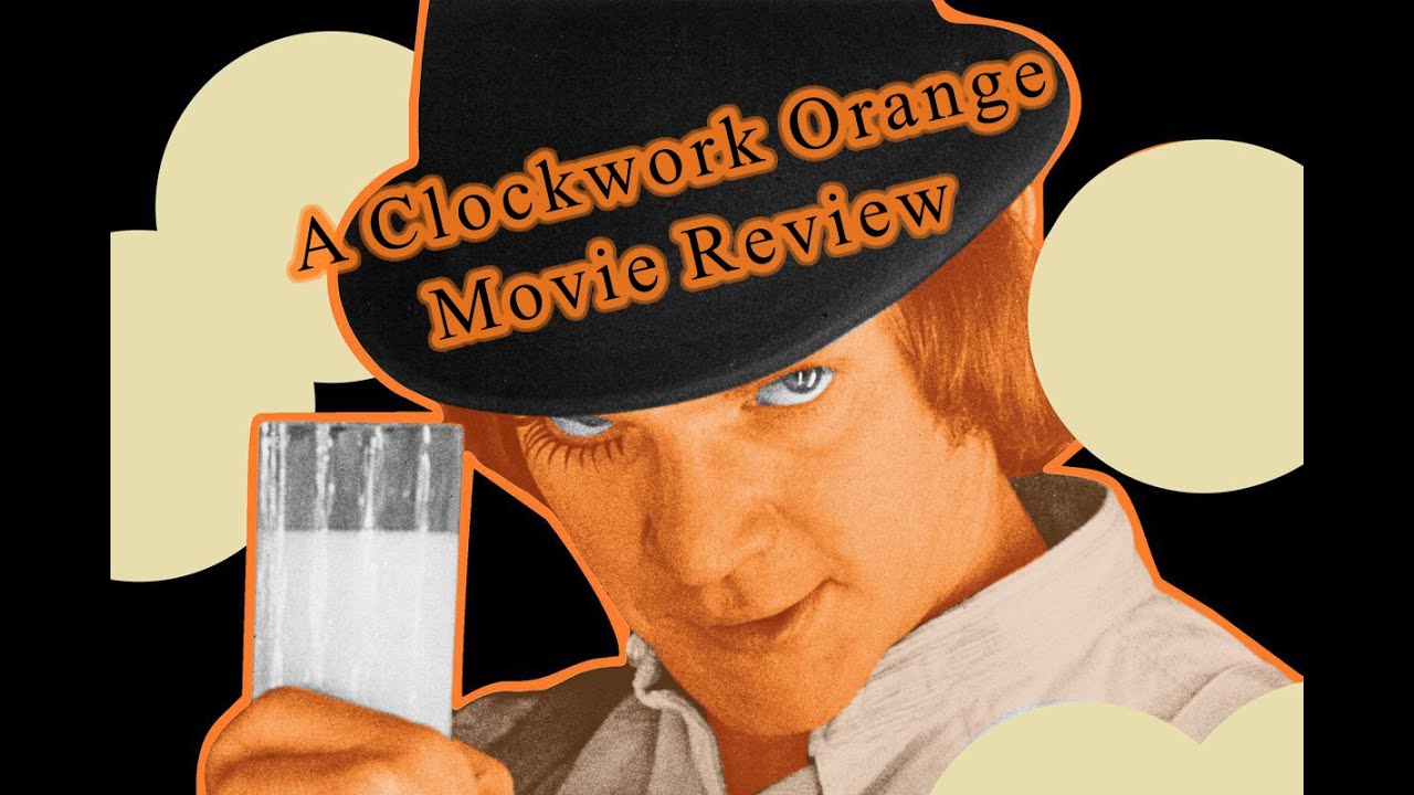 Review of Stanley Kubrick's A Clockwork Orange. YouTube