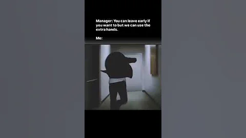 POV: YOUR MANAGER SAID YOU CAN LEAVE EARLY!!😂😂😂