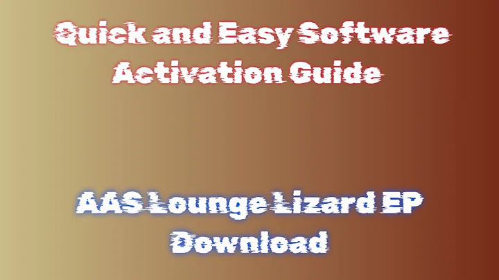 AAS Lounge Lizard EP License: How to Activate and Download AAS Lounge Lizard EP Easily