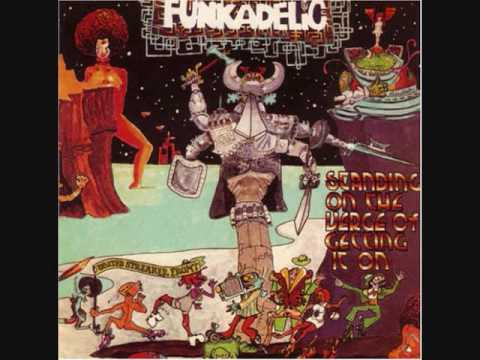 Video thumbnail for Funkadelic - Standing On The Verge Of Getting It On - 05 - Standing On The Verge Of Getting It On