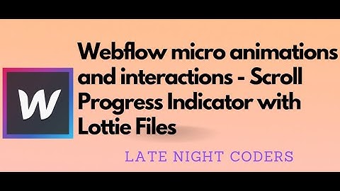 Webflow Micro Animations and Interactions - Scroll Progress Indicator with Lottie Files in Webflow