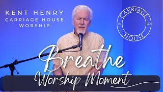 Download Lagu KENT HENRY | BREATHE - WORSHIP MOMENT | CARRIAGE HOUSE WORSHIP MP3