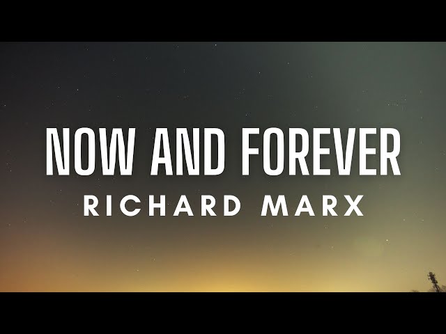 Richard Marx - Now And Forever (Lyrics) class=