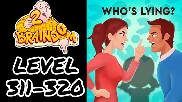 Braindom Riddle 2021 Updated Level  311 312 313 314 315 316 317 318 319 320 Walkthrough