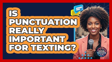 Is Punctuation Really Important For Texting?