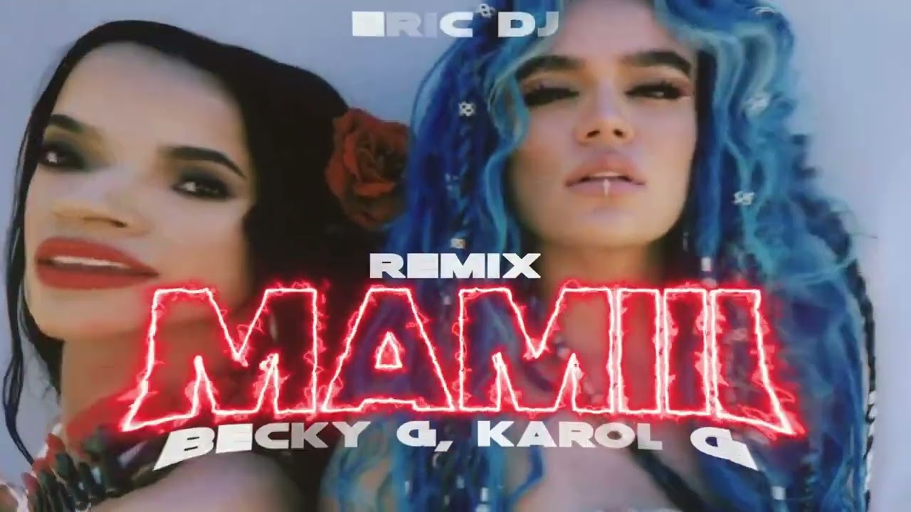 Becky G, KAROL G - MAMIII ERIC DJ - REMIX CACHENGUE 🔊 - YouTube