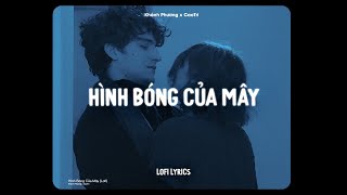 ♬ Hình Bóng Của Mây - Khánh Phương x CaoTri | Lofi Lyrics