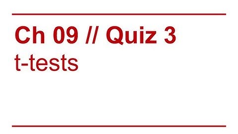 Data Sense 09: t-Tests / Quiz Review 3
