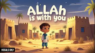 Allah Is With You By Mini Muslims Islamic Song For Young And Old No Music