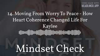 14. Moving From Worry To Peace - How Heart Coherence Changed Life For Kaylee | Mindset Check