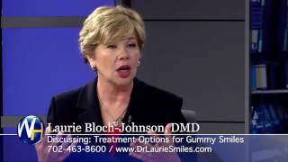 Gummy Smiles with Las Vegas Dentist Laurie Bloch-Johnson, DMD