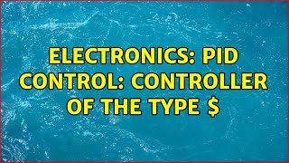 Electronics: PID Control: Controller of the type $dfrac{1}{s+k}$ (3 Solutions!!)