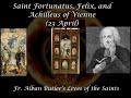 Saints Fortunatus, Felix, and Achilleus of Vienne (23 April): Butler's Lives of the Saints