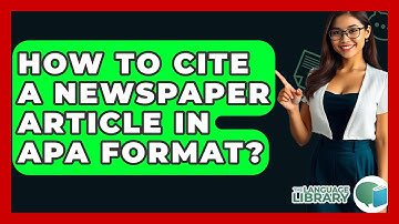 How To Cite A Newspaper Article In APA Format? - The Language Library