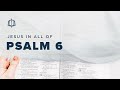 Psalm 6 | How Long O Lord | Bible Study