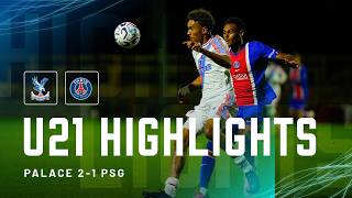 Crystal Palace 2-1 Paris Saint Germain | U21 Match Highlights