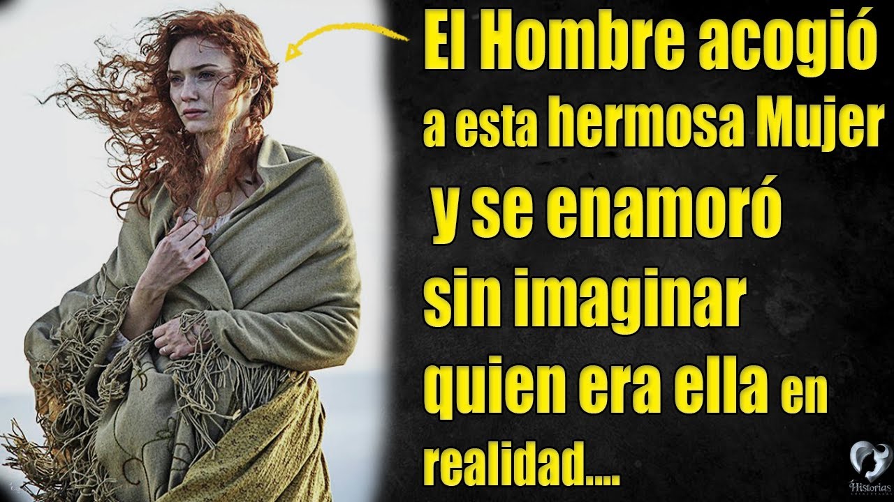 El Hombre acogió a esta hermosa Mujer y se enamoro sin imaginar quien era ella en realidad...