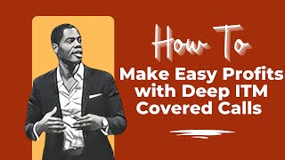 Supercharge the Wheel Strategy with Deep ITM Covered Calls (make easy profits)