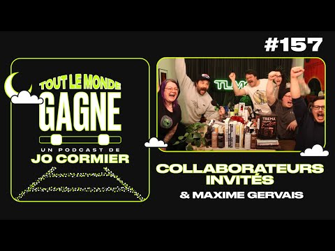 TLMG Ep 157 : SPÉCIAL COLLABATEURS INVITÉS & MAXIME GERVAIS