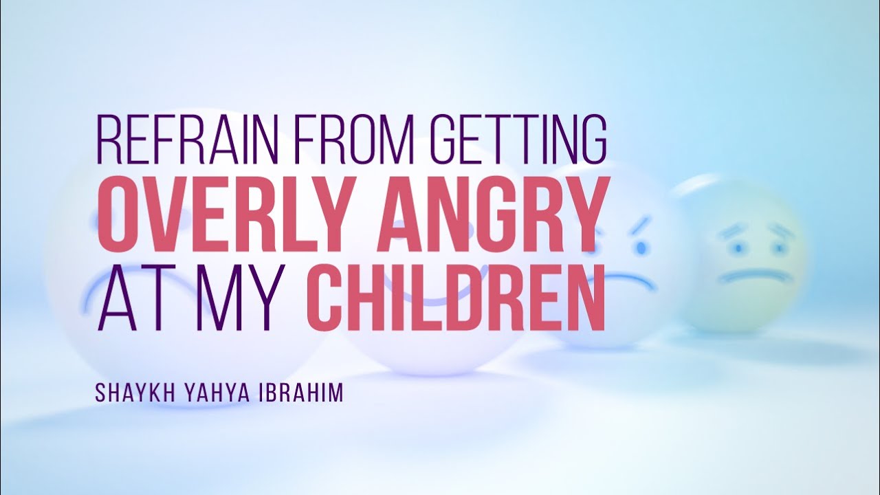 How Do I Stop Myself From Getting Overly Angry At My Children? | Shaykh Yahya Ibrahim | Faith IQ