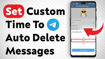 How To Set A Custom Time To Auto-Delete Messages In Telegram