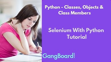 Python - Classes, Objects & Class Members | Selenium With Python Tutorial For Beginners