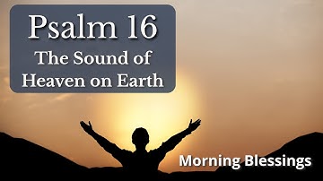 Psalm 16: God is my refuge and strength!