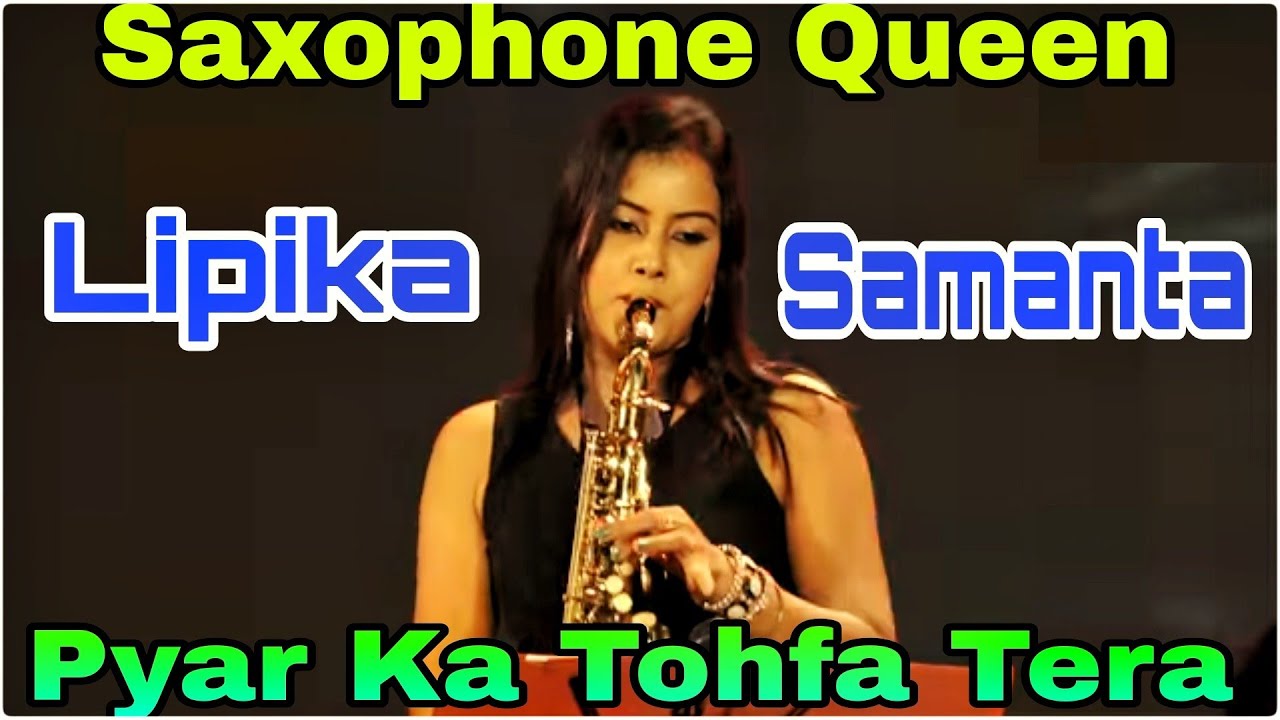 Saxophone Queen Lipika Samanta😍Pyar Ka Tohfa Tera Saxophone Full Song🥰