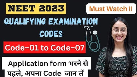 NEET 2023: Qualifying Examination Codes | Detailed Explanation