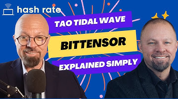 Hash Rate - Ep 107 - Bittensor Explained Simply: The Coming $TAO Tidal Wave