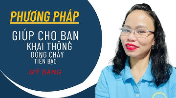 Phương pháp giúp cho bạn khai thông dòng chảy tiền bạc . Mỹ BàngOfficial . #baihocthanhcong