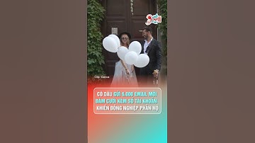 Gửi 6.000 email mời đám cưới kèm tài khoản, cô dâu bị chỉ trích | Hóng Chuyện Đó Đây #doisong