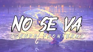 Grupo Frontera  No se va (Letra/Lyrics)