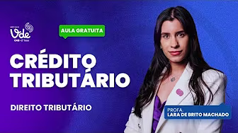 Aprenda sobre Crédito Tributário para a OAB!