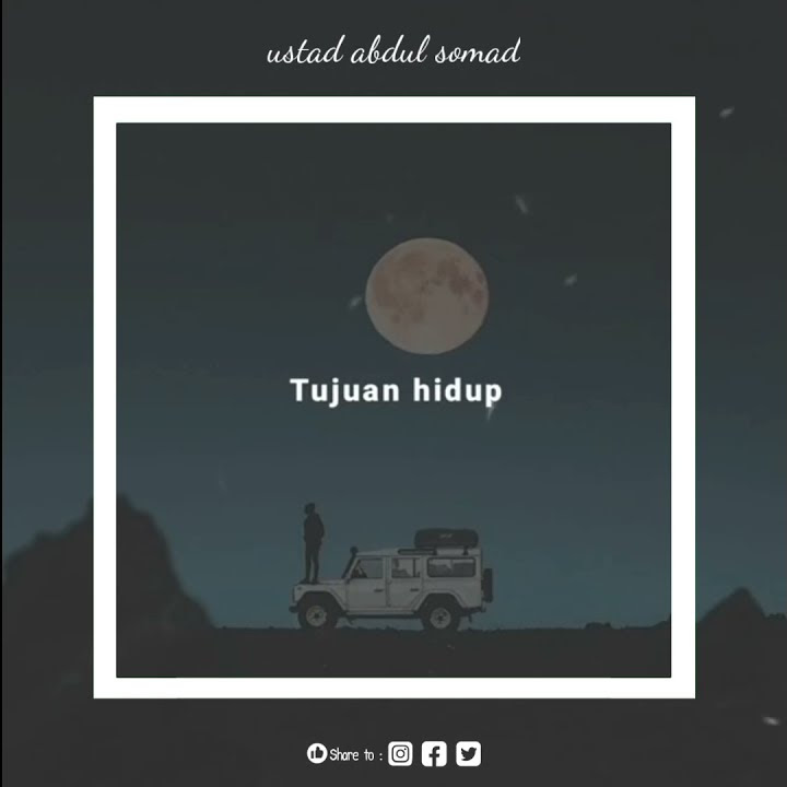 FREE SAVE, STATUS WA KEKINIAN '  TUJUAN HIDUP KITA  ' USTAD ABDUL SOMAD