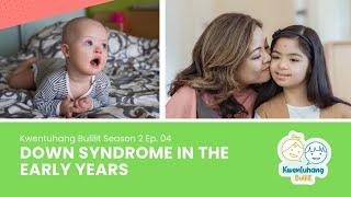 Kwentuhang Bulilit Ep4: Down Syndrome in the Early Years