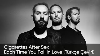 Each Time You Fall in Love - Cigarettes After Sex (Türkçe Çeviri)