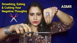 ASMR Smashing, Eating & Cutting Your Negative Thoughts Away! ✂️🍽️ (Deep Stress Relief)| Asmr Ghosal
