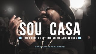 Sou Casa - Jairo Bonfim feat. Ministério Agir de Deus chords